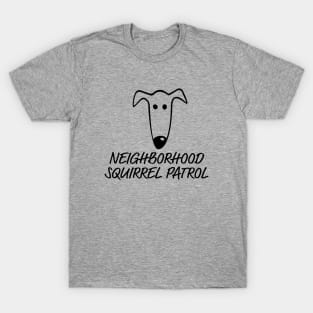 Greyhound Neighborhood Squirrel Patrol T-Shirt